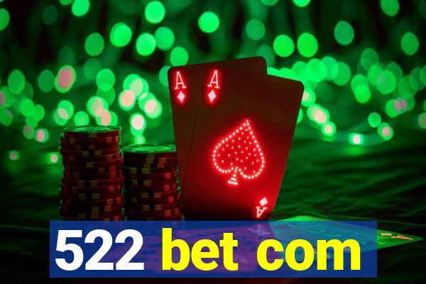 522 bet com